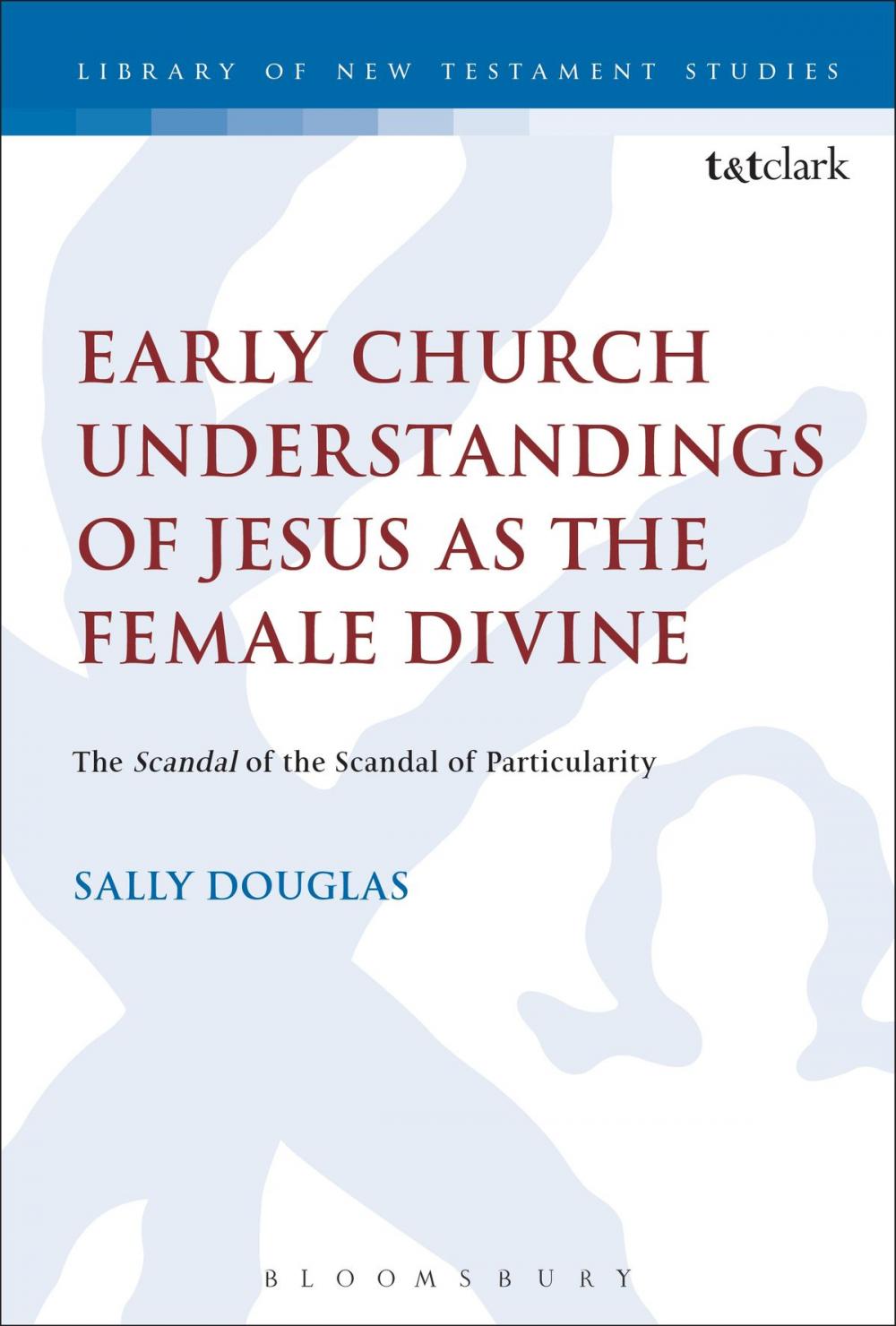 Big bigCover of Early Church Understandings of Jesus as the Female Divine