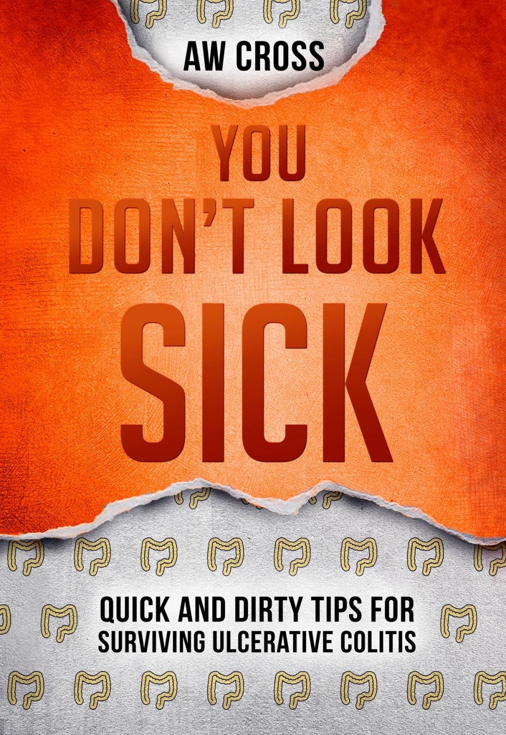 Big bigCover of You Don't Look Sick: Quick and Dirty Tips for Surviving Ulcerative Colitis