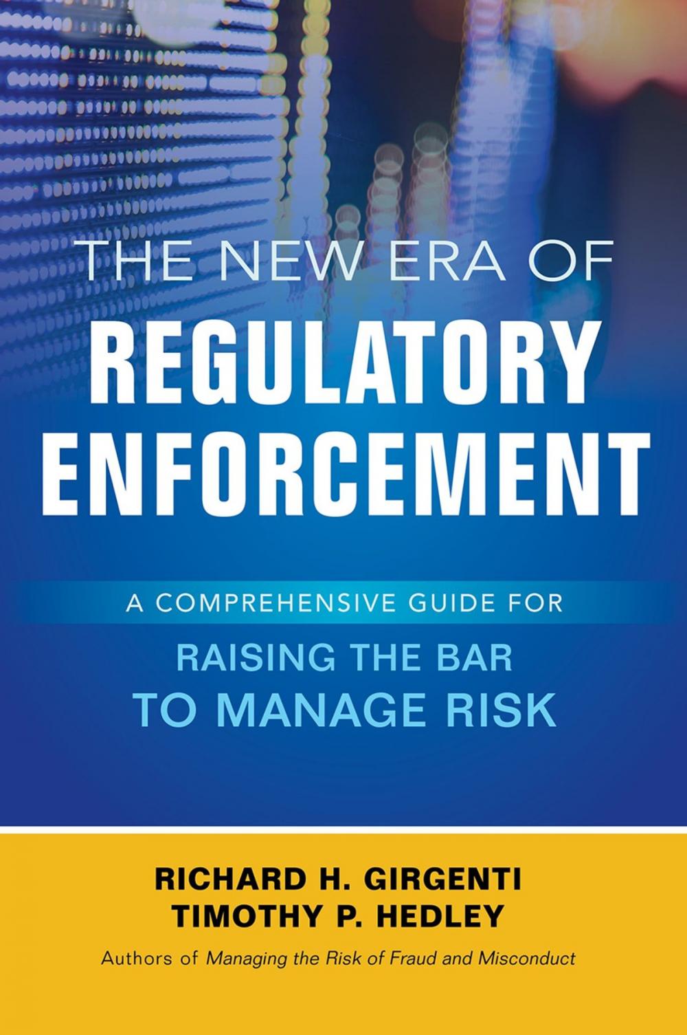 Big bigCover of The New Era of Regulatory Enforcement: A Comprehensive Guide for Raising the Bar to Manage Risk