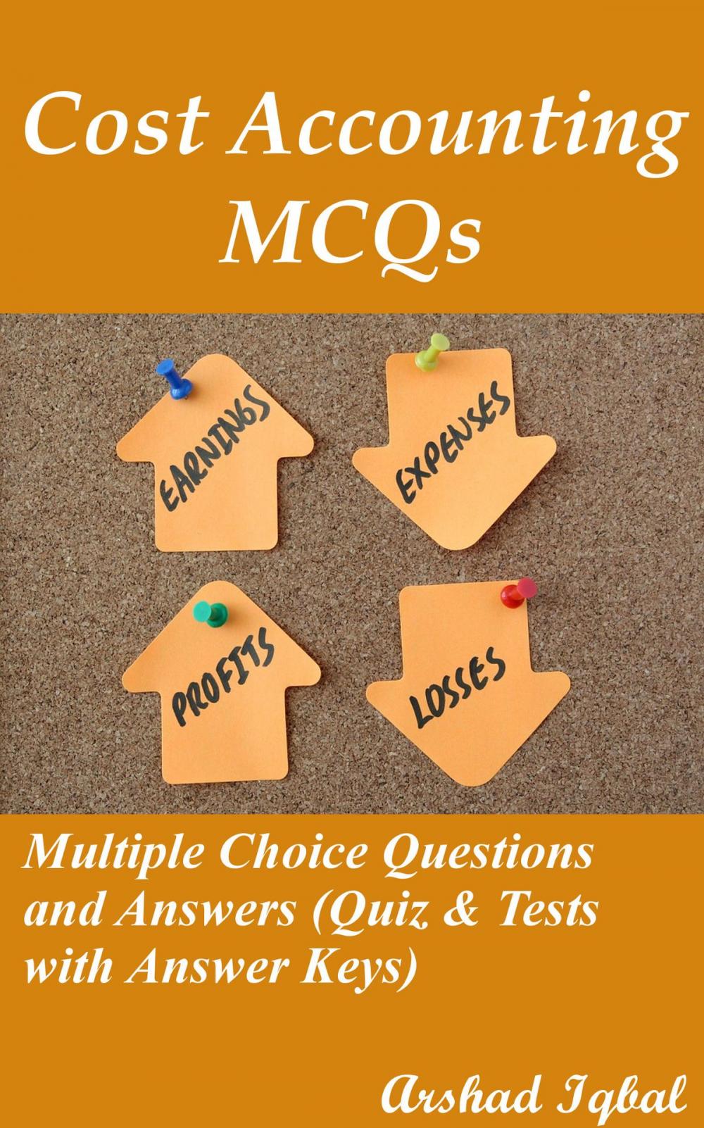 Big bigCover of Cost Accounting MCQs: Multiple Choice Questions and Answers (Quiz & Tests with Answer Keys)