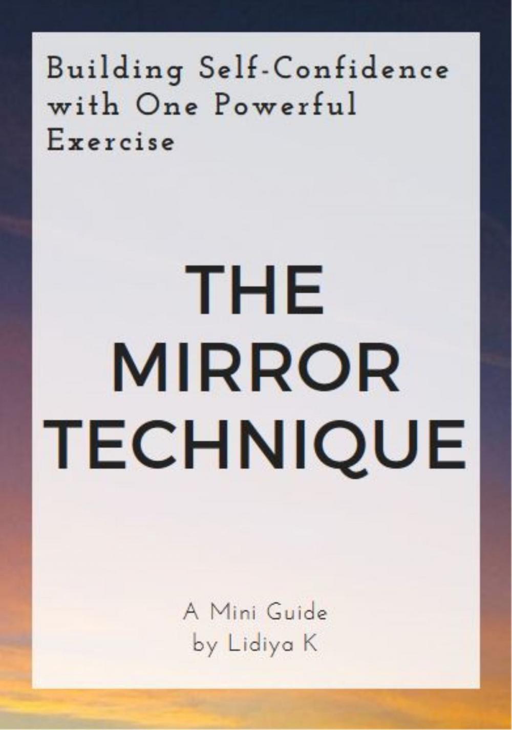 Big bigCover of The Mirror Technique: Building Self-Confidence with One Powerful Exercise