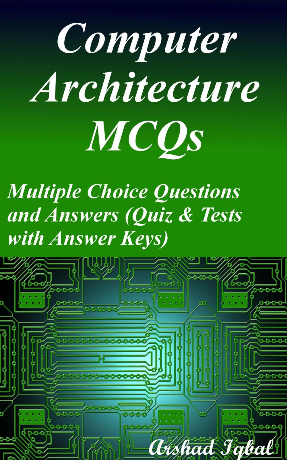 Big bigCover of Computer Architecture MCQs: Multiple Choice Questions and Answers (Quiz & Tests with Answer Keys)