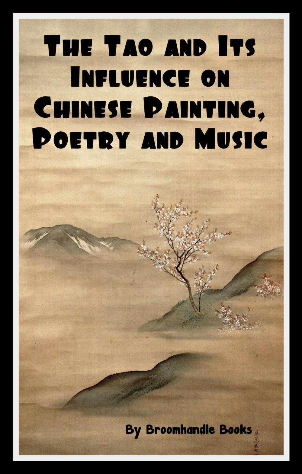 Big bigCover of The Tao and Its Influence on Chinese Painting, Poetry and Music