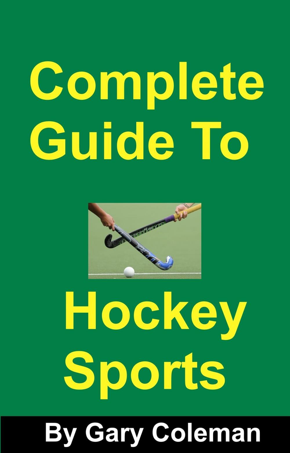 Big bigCover of Complete Guide To Hockey Sports