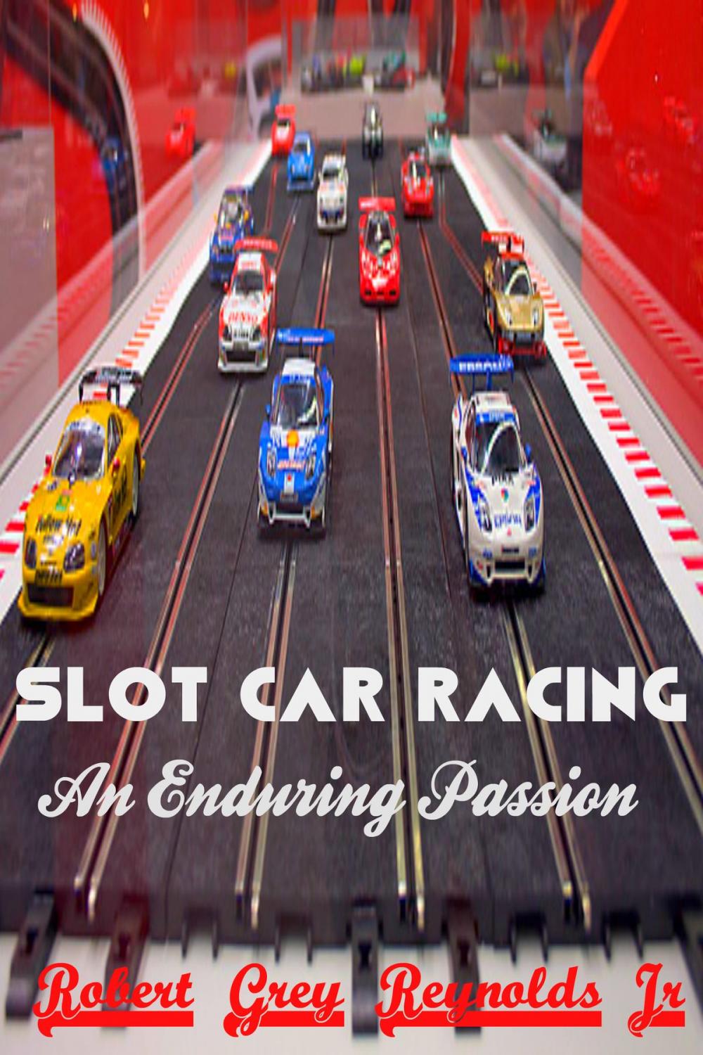 Big bigCover of Slot Car Racing An Enduring Passion