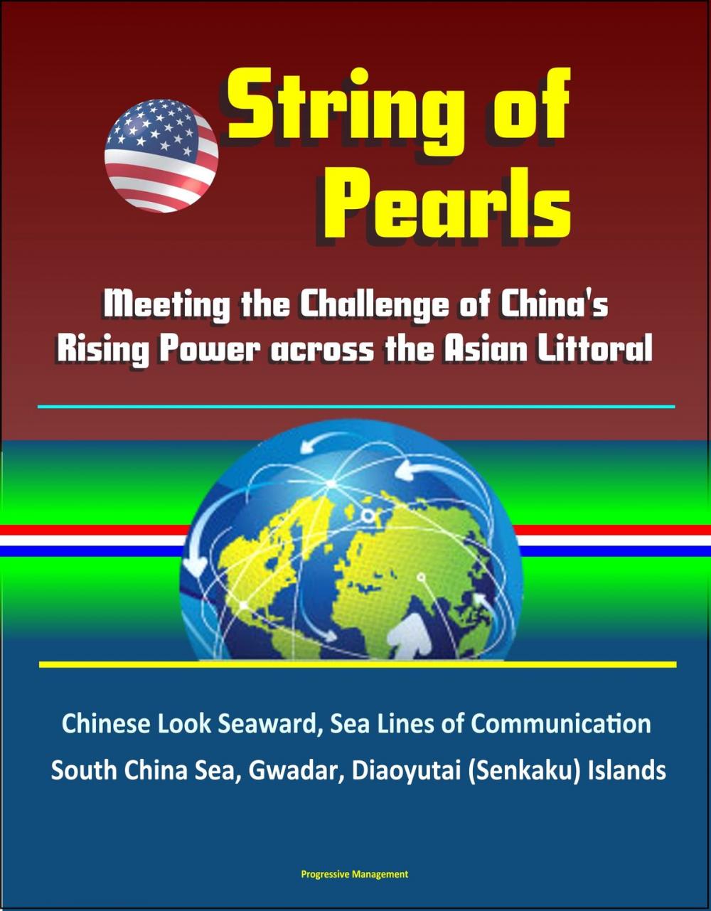 Big bigCover of String of Pearls: Meeting the Challenge of China's Rising Power across the Asian Littoral - Chinese Look Seaward, Sea Lines of Communication, South China Sea, Gwadar, Diaoyutai (Senkaku) Islands