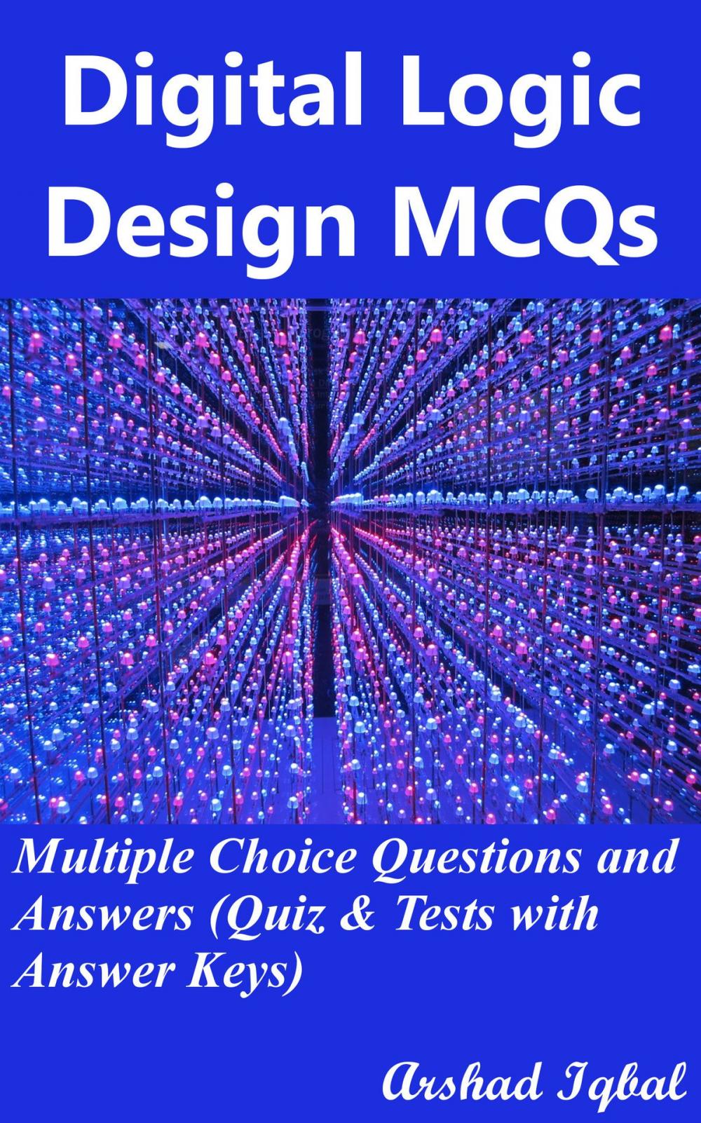 Big bigCover of Digital Logic Design MCQs: Multiple Choice Questions and Answers (Quiz & Tests with Answer Keys)