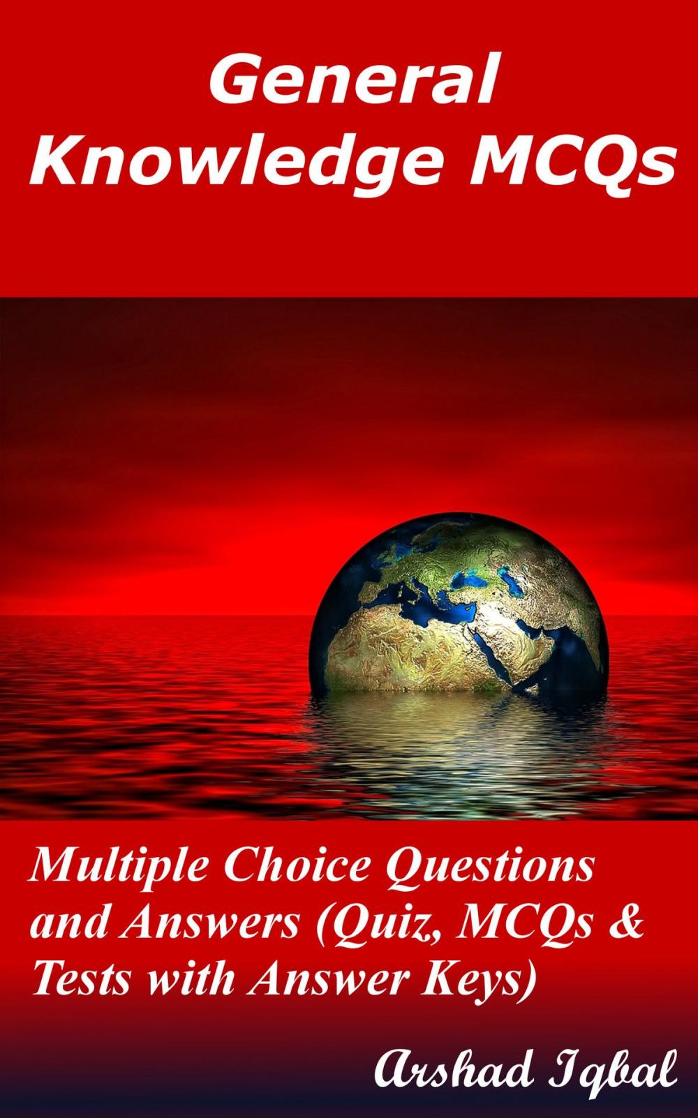 Big bigCover of General Knowledge MCQs: Multiple Choice Questions and Answers (Quiz, MCQs & Tests with Answer Keys)