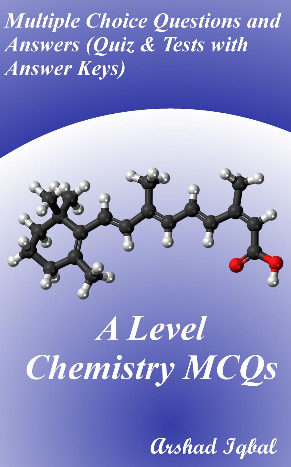 Big bigCover of A Level Chemistry MCQs: Multiple Choice Questions and Answers (Quiz & Tests with Answer Keys)