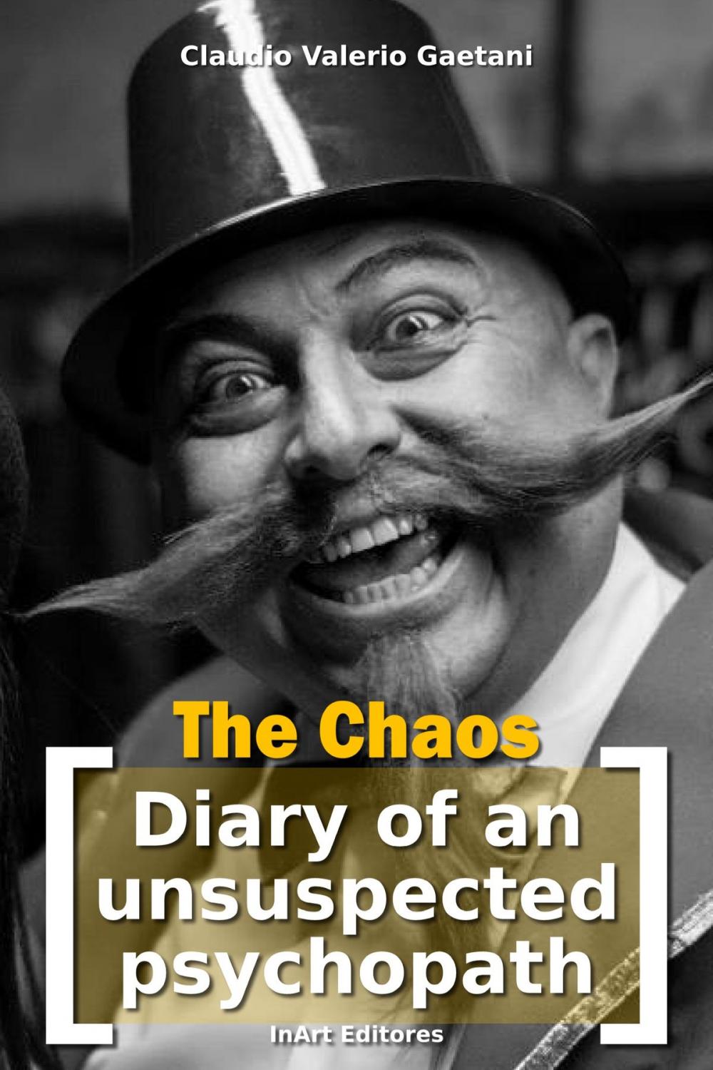 Big bigCover of The Chaos - [Diary of an Unsuspected Psychopath]