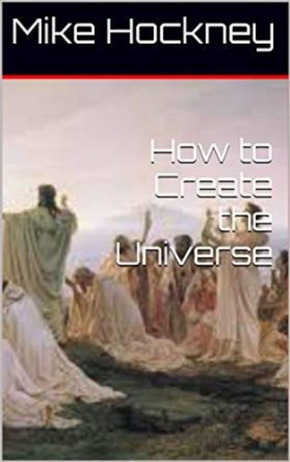 Big bigCover of How to Create the Universe