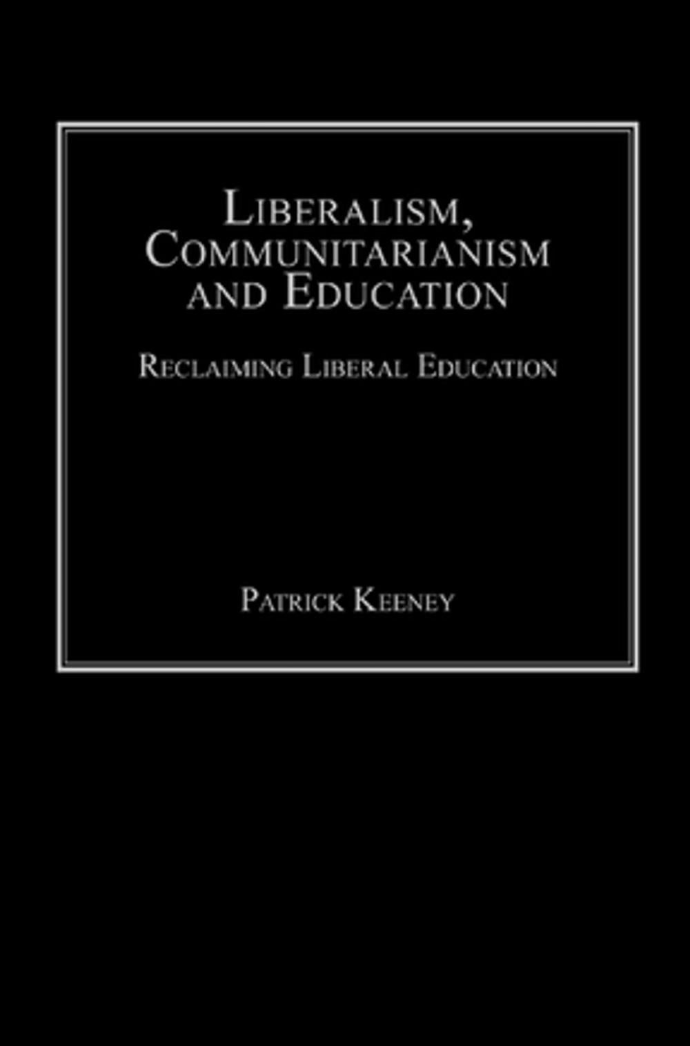 Big bigCover of Liberalism, Communitarianism and Education