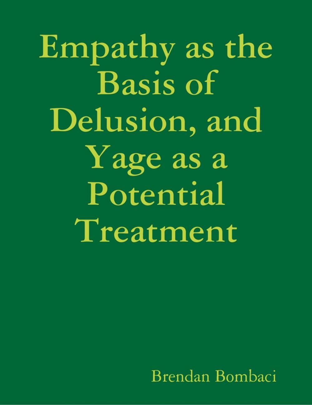 Big bigCover of Empathy as the Basis of Delusion, and Yage as a Potential Treatment