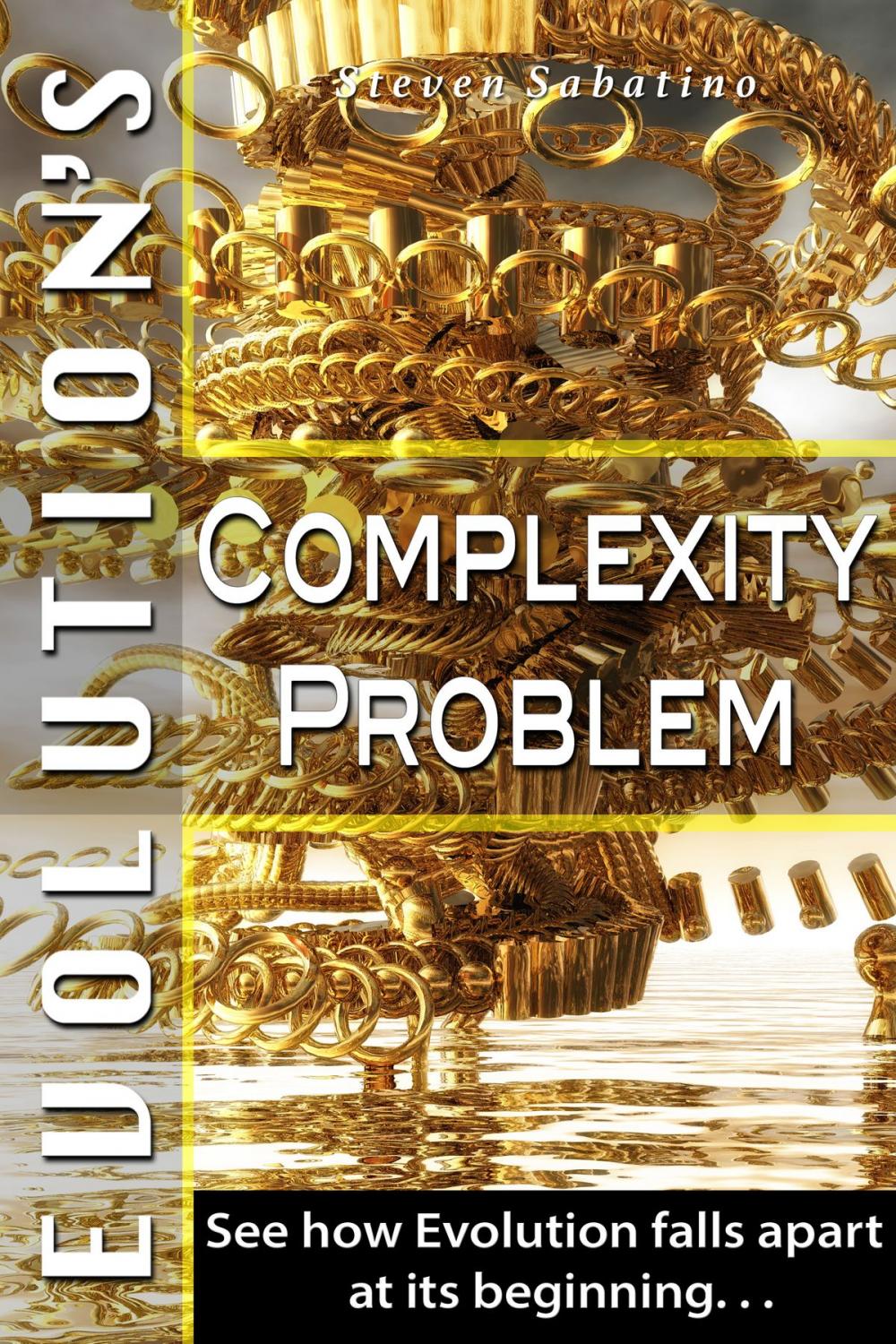 Big bigCover of Evolution's Complexity Problem: See How Evolution Falls Apart At Its Beginning