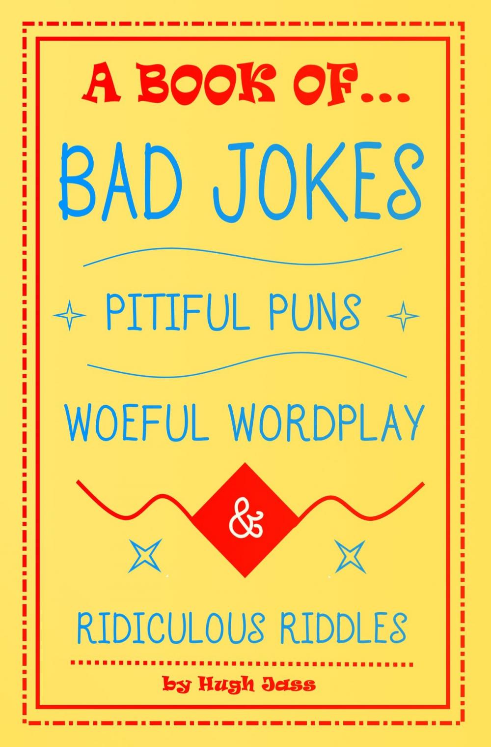 Big bigCover of A Book of Bad Jokes, Pitiful Puns, Woeful Wordplay and Ridiculous Riddles