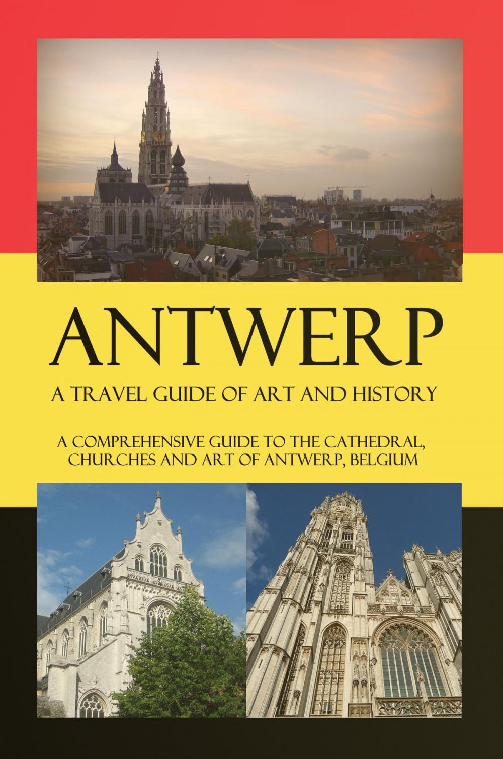 Big bigCover of Antwerp – A Travel Guide of Art and History