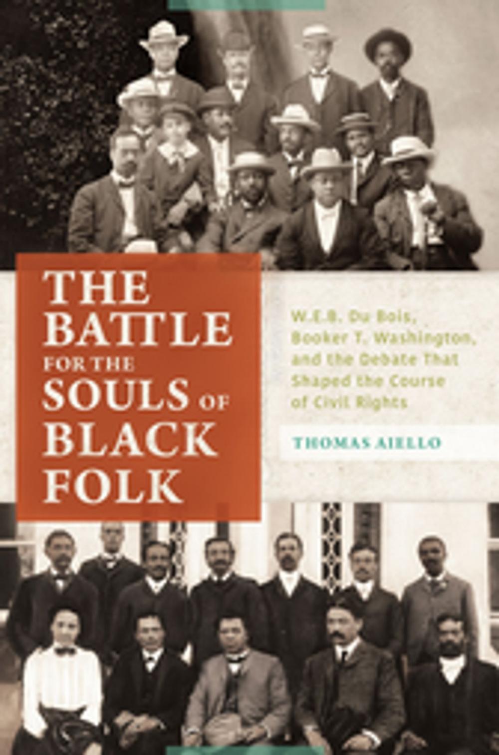 Big bigCover of The Battle for the Souls of Black Folk: W.E.B. Du Bois, Booker T. Washington, and the Debate That Shaped the Course of Civil Rights