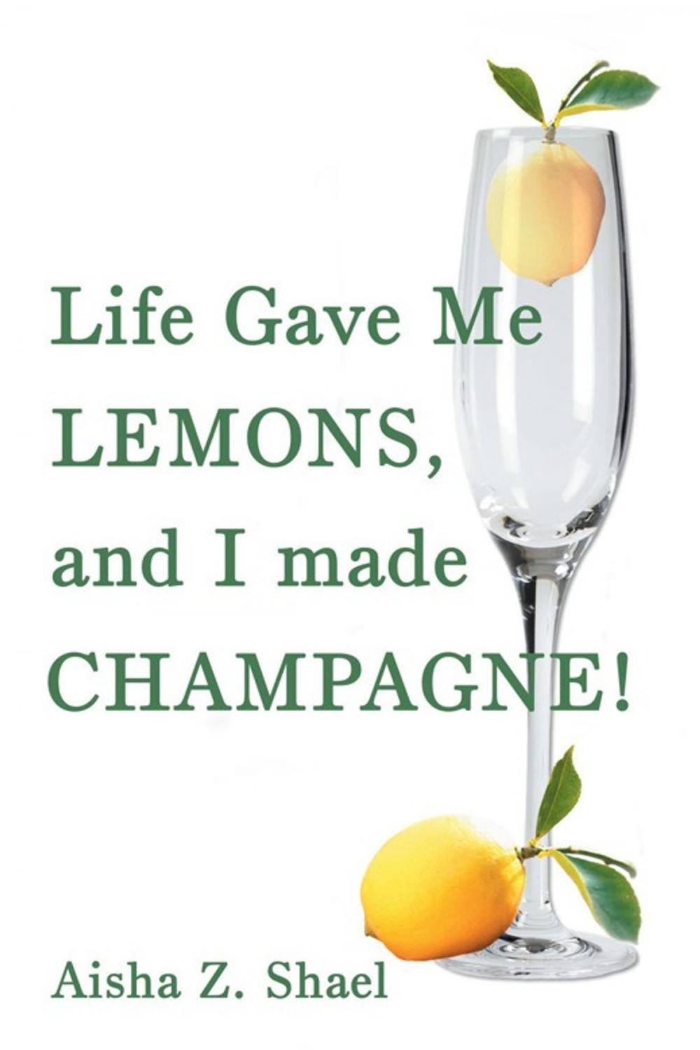 Big bigCover of Life Gave Me Lemons, and I Made Champagne!