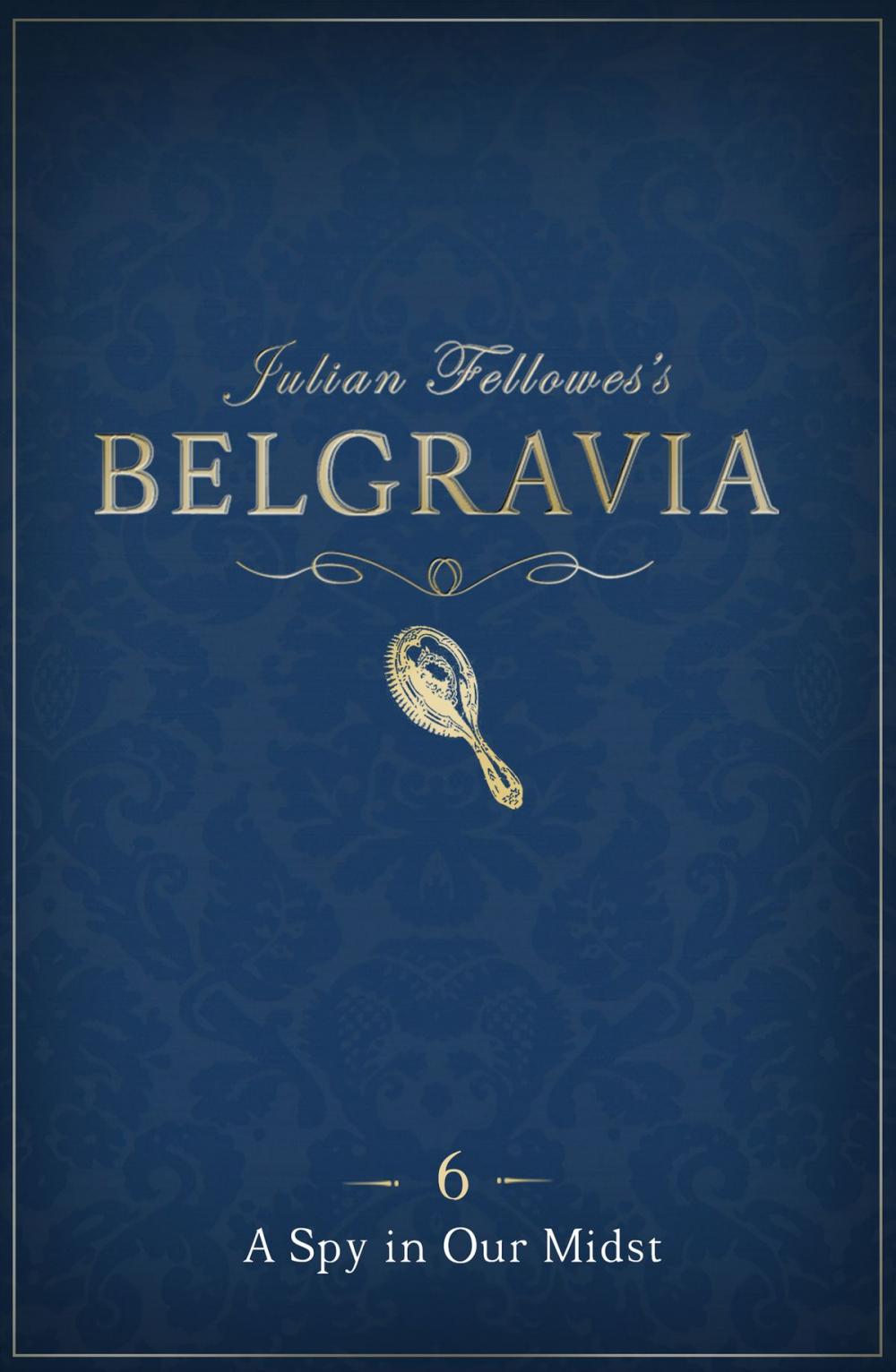 Big bigCover of Julian Fellowes's Belgravia Episode 6