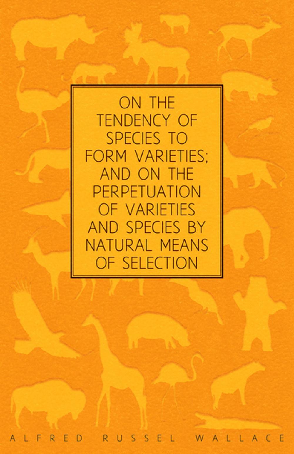 Big bigCover of On the Tendency of Species to form Varieties; and on the Perpetuation of Varieties and Species by Natural Means of Selection