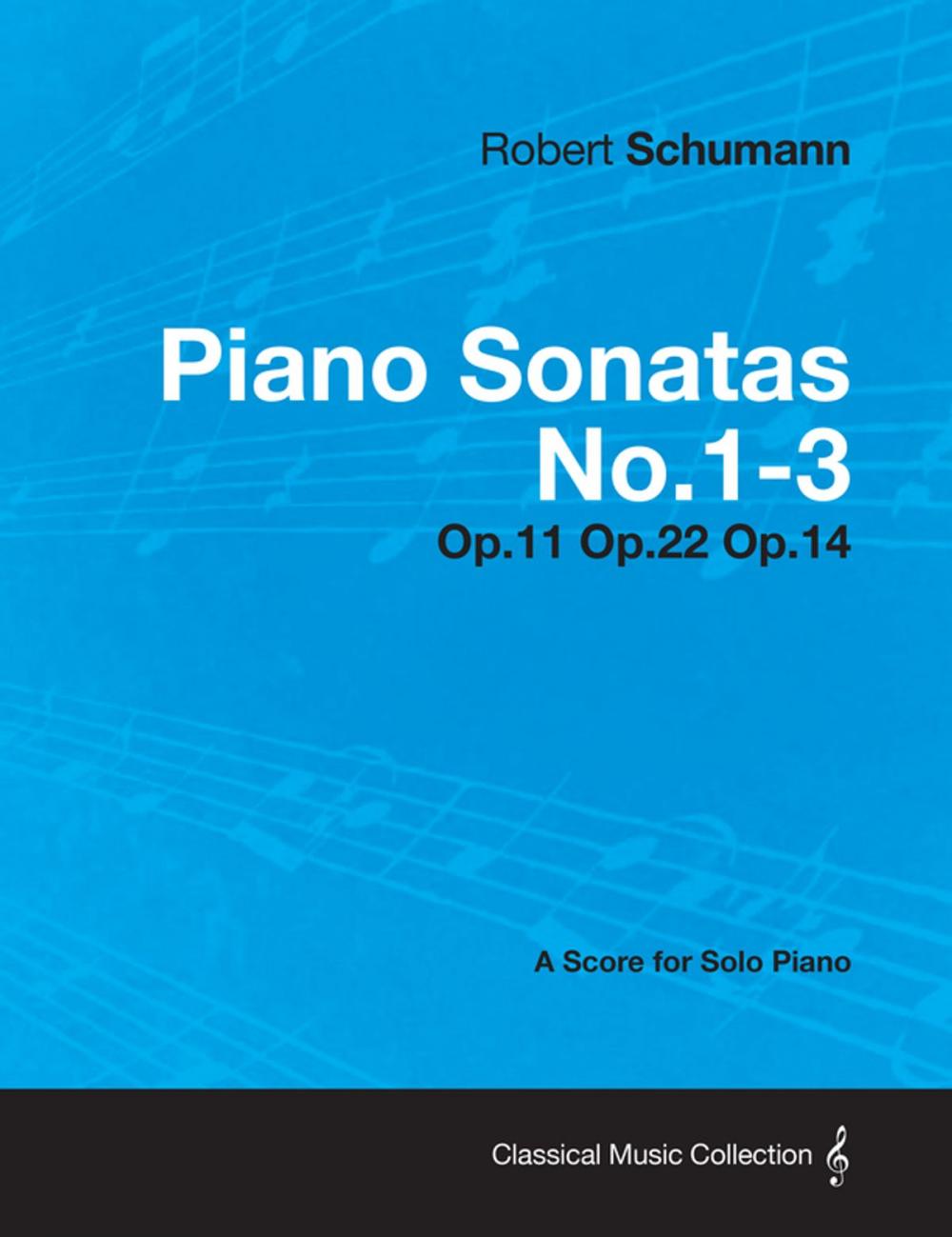 Big bigCover of Piano Sonatas No.1-3 - A Score for Solo Piano Op.11 Op.22 Op.14