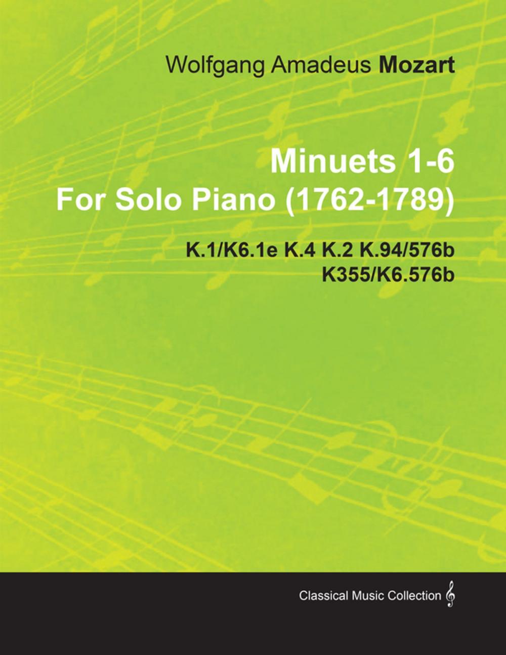 Big bigCover of Minuets 1-6 By Wolfgang Amadeus Mozart For Solo Piano (1762-1789) K.1/K6.1e K.4 K.2 K.94/576b K355/K6.576b