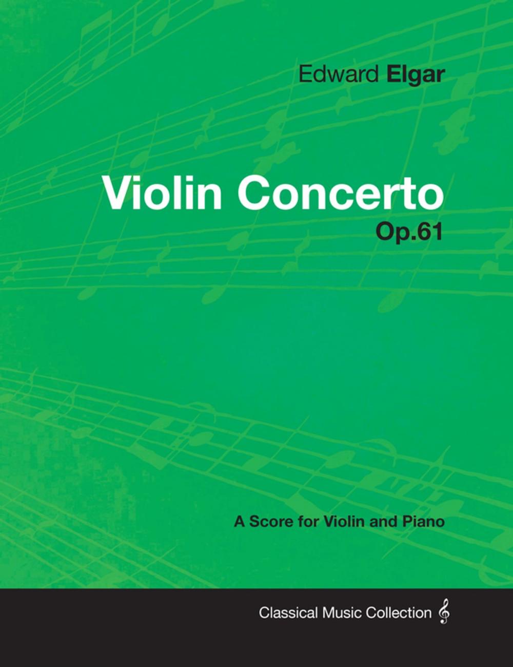 Big bigCover of Edward Elgar - Violin Concerto - Op.61 - A Score for Violin and Piano