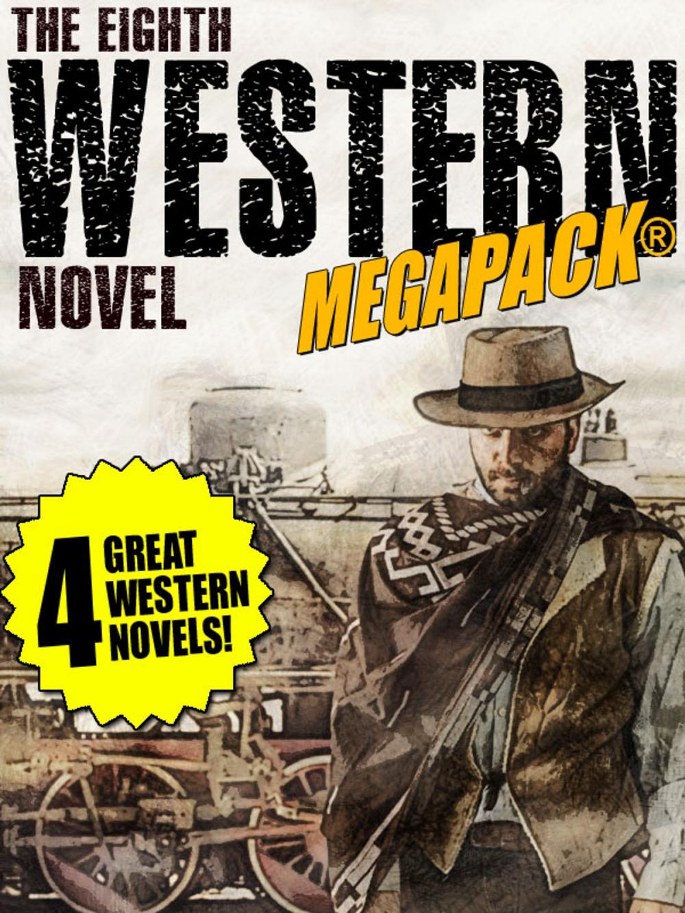 Big bigCover of The 8th Western Novel MEGAPACK®: 4 Classic Westerns