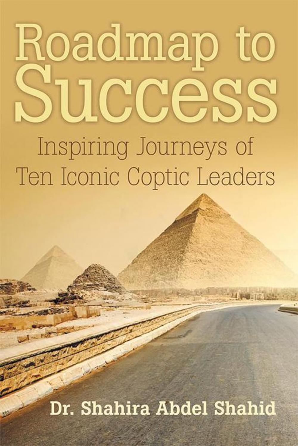 Big bigCover of Roadmap to Success: Inspiring Journeys of Ten Iconic Coptic Leaders