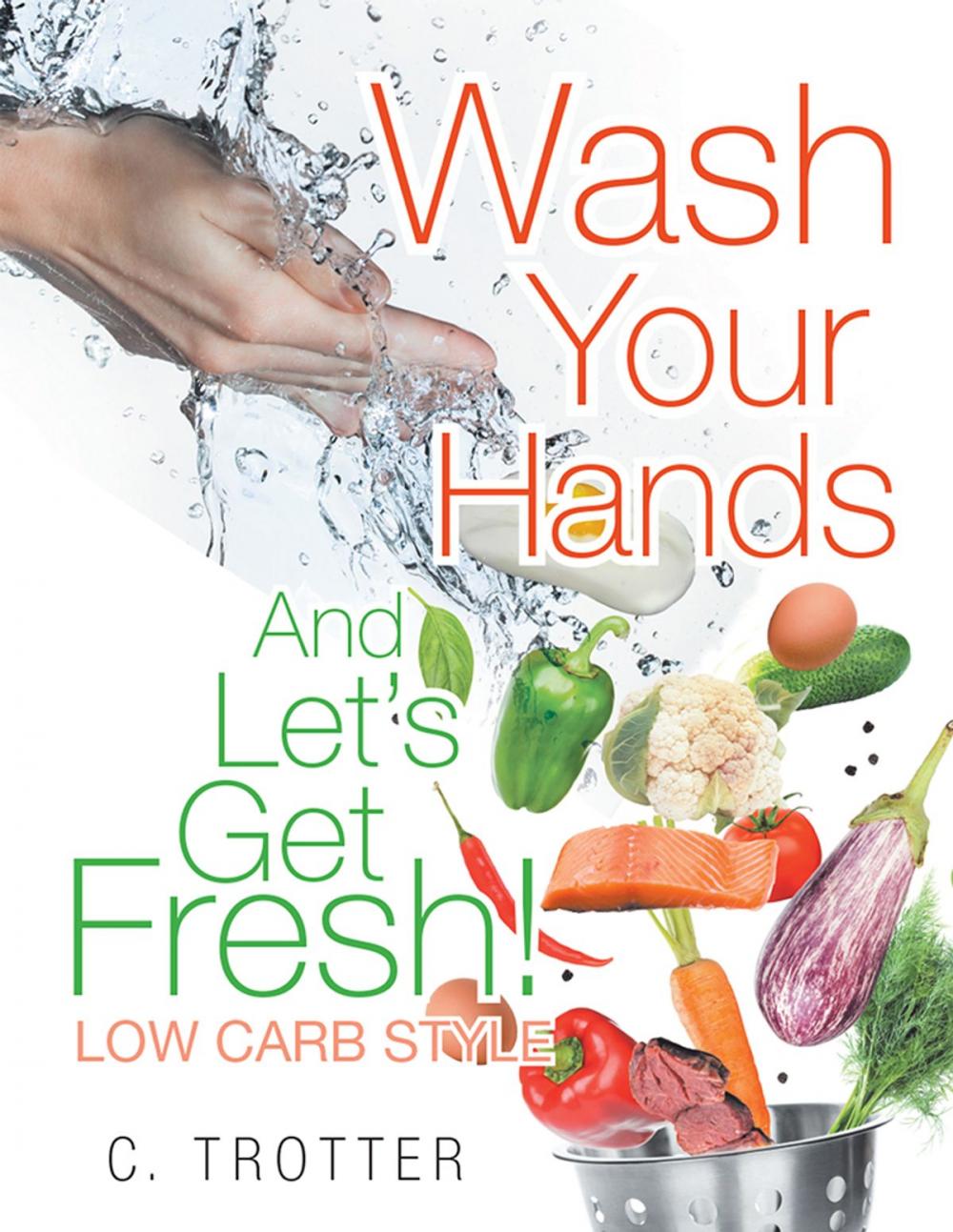 Big bigCover of Wash Your Hands and Let’S Get Fresh! Low Carb Style