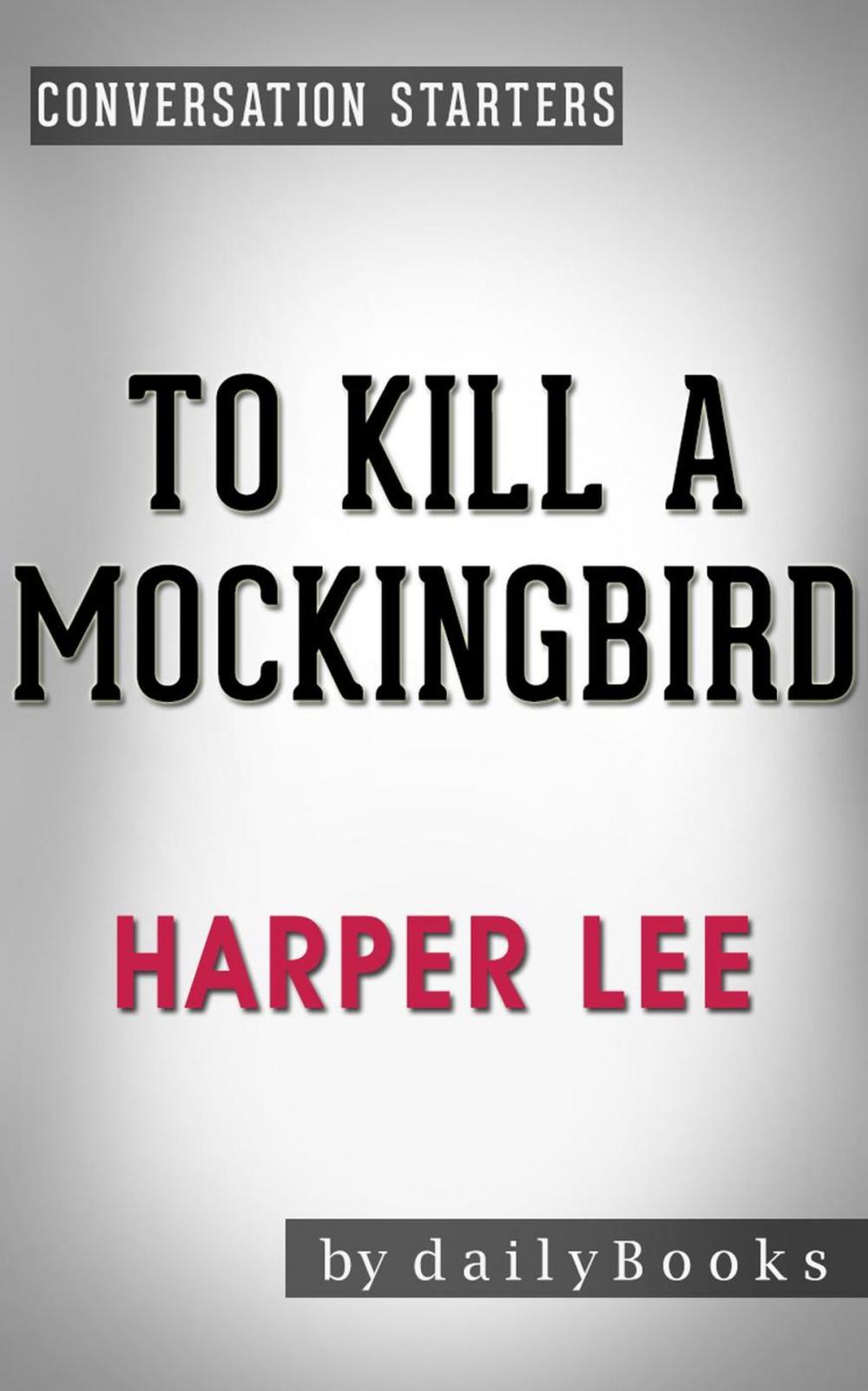 Big bigCover of To Kill a Mockingbird (Harperperennial Modern Classics) by Harper Lee | Conversation Starters
