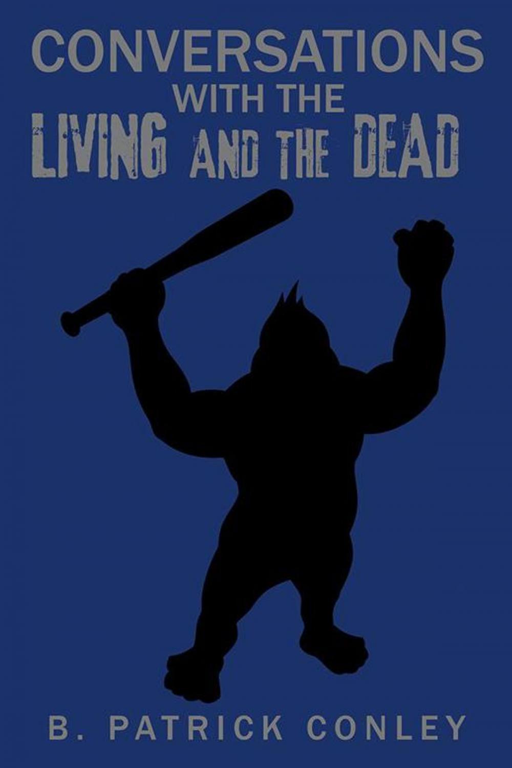 Big bigCover of Conversations with the Living and the Dead