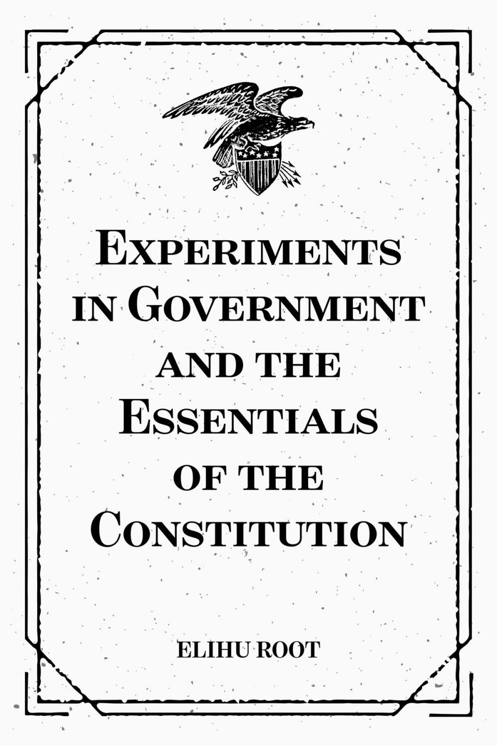 Big bigCover of Experiments in Government and the Essentials of the Constitution