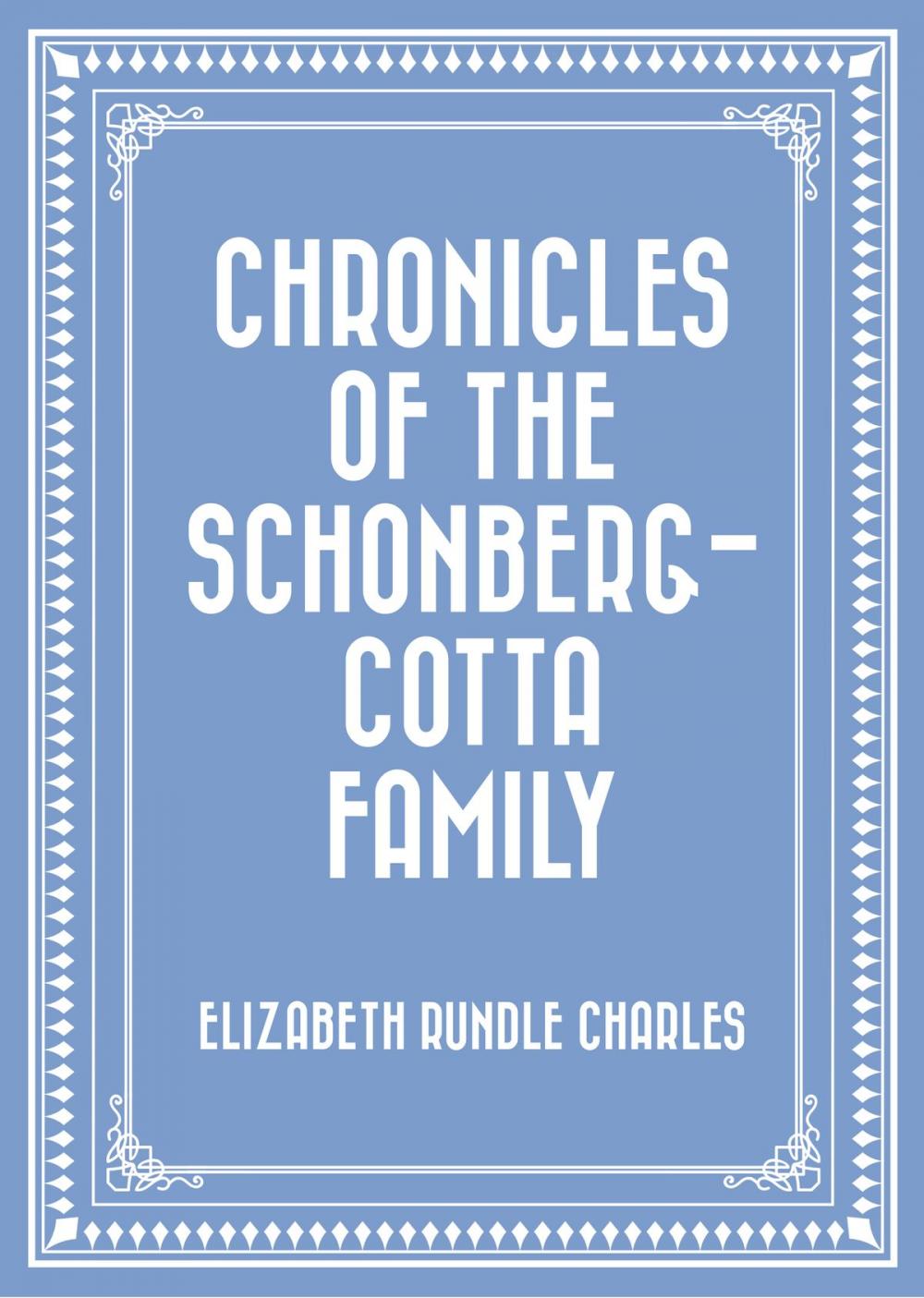 Big bigCover of Chronicles of the Schonberg-Cotta Family