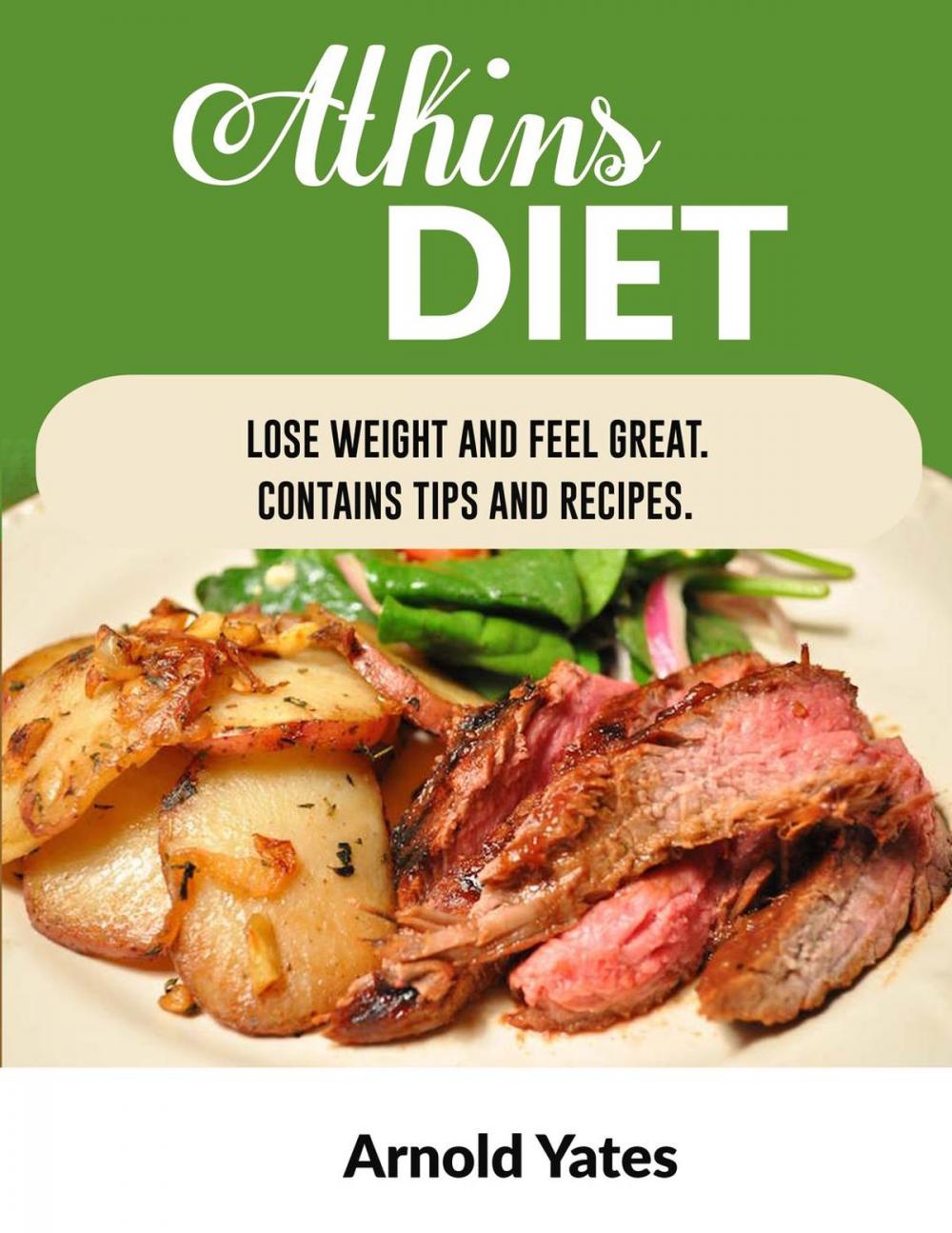 Big bigCover of Atkins Diet Lose Weight and Feel Great Contains Tips and Recipes