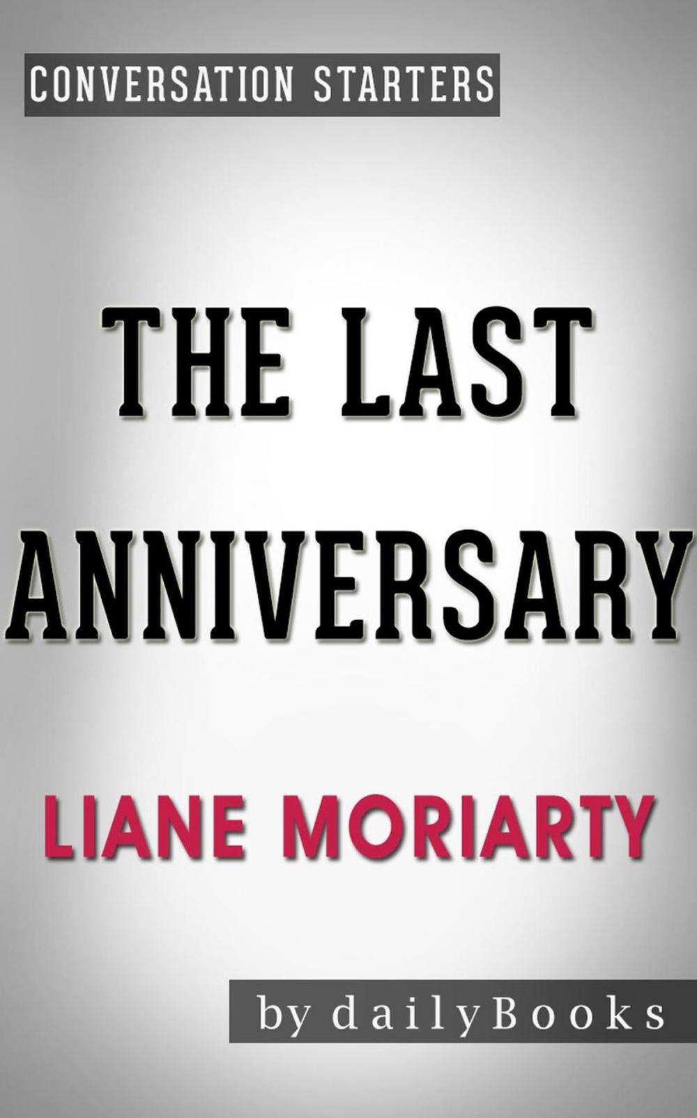 Big bigCover of The Last Anniversary: A Novel by Liane Moriarty | Conversation Starters