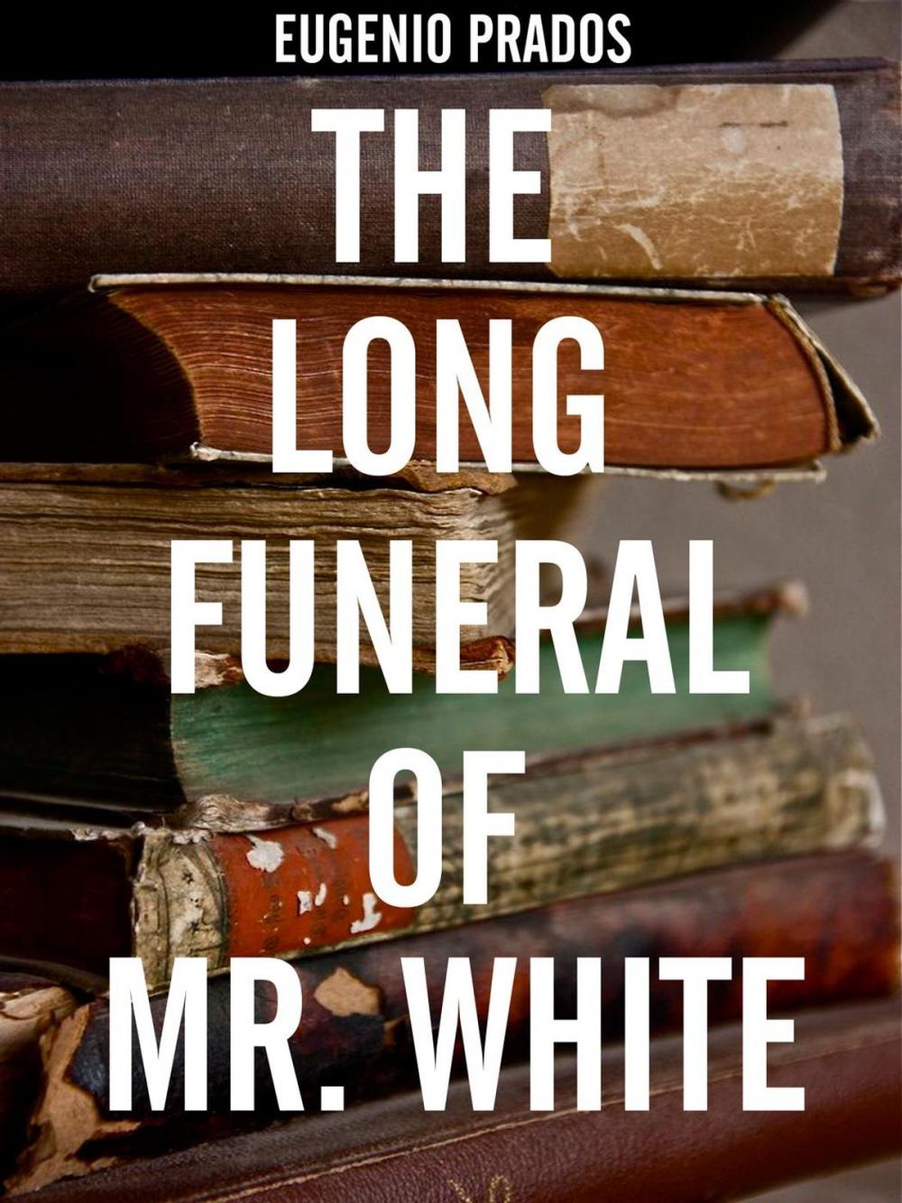 Big bigCover of The Long Funeral of Mr. White