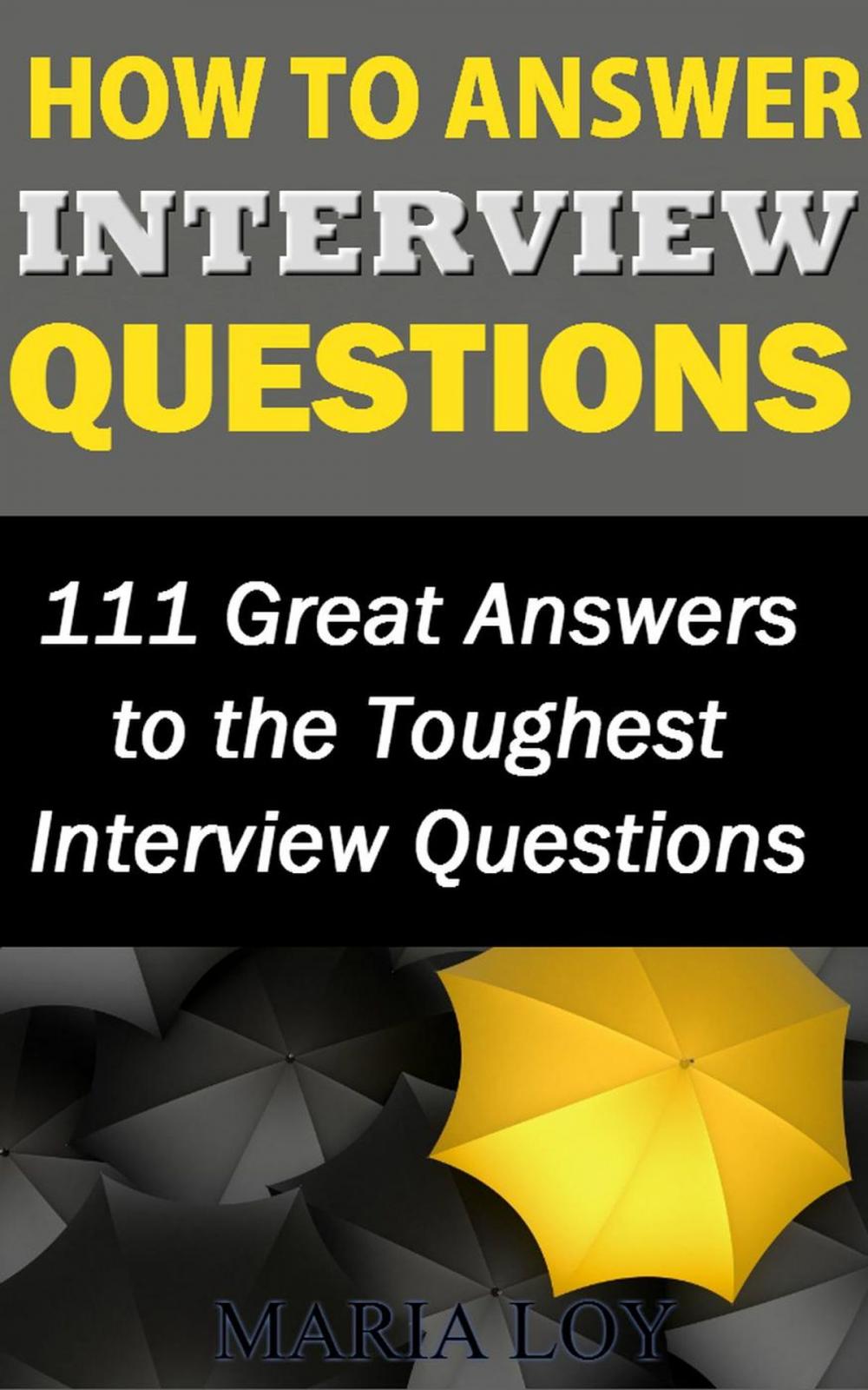 Big bigCover of How to Answer Interview Questions: 111 Great Answers to the Toughest Interview Questions