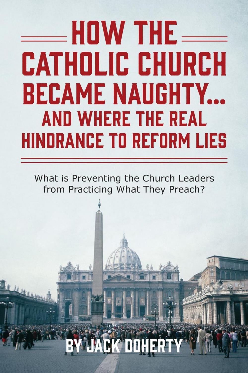 Big bigCover of How the Catholic Church Became Naughty…And Where the Real Hindrance to Reform Lies