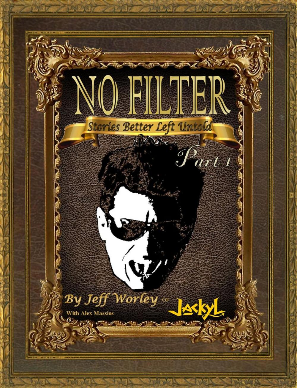 Big bigCover of No Filter...Stories Better Left Untold