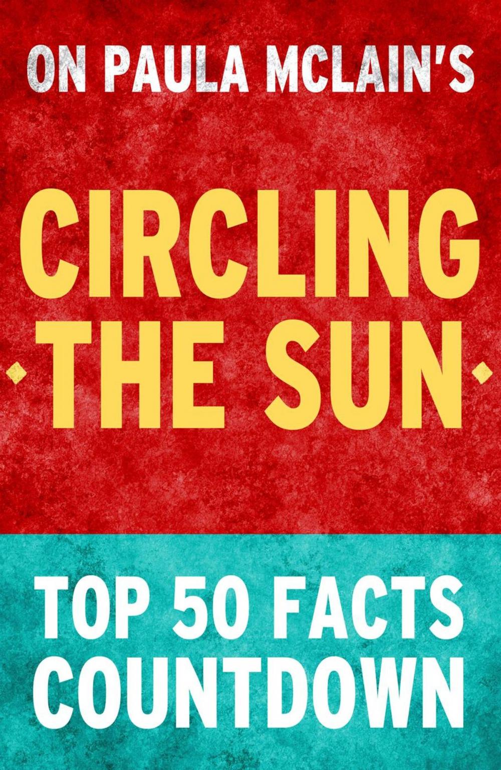 Big bigCover of Circling the Sun: Top 50 Facts Countdown