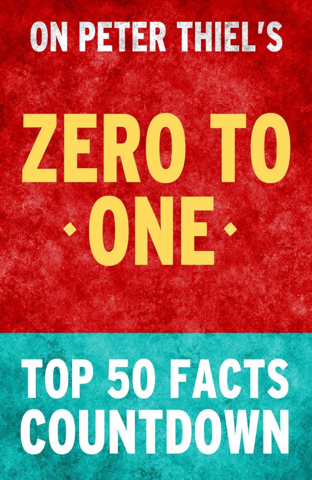 Big bigCover of Zero to One: Top 50 Facts Countdown
