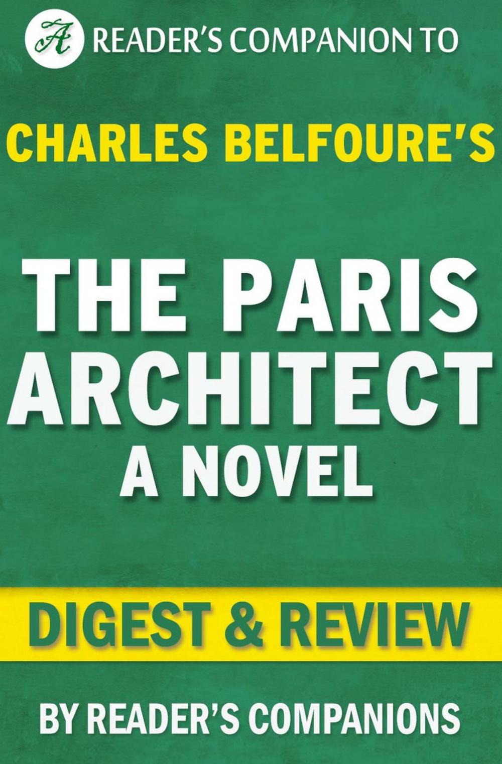 Big bigCover of The Paris Architect: A Novel By Charles Belfoure | Digest & Review