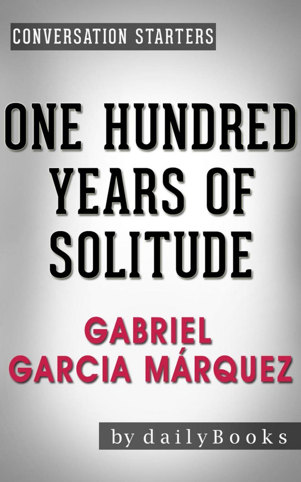 Big bigCover of One Hundred Years of Solitude: A Novel by Gabriel Garcia Márquez | Conversation Starters