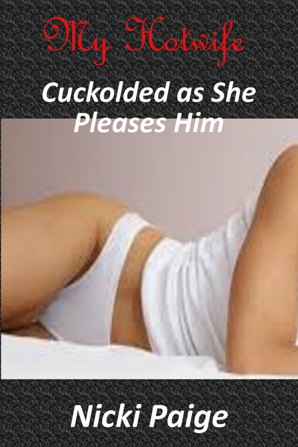 Big bigCover of My Hotwife Cuckolded as She Pleases Him