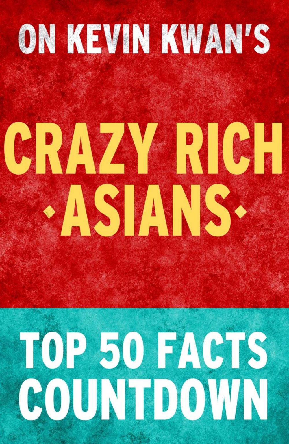 Big bigCover of Crazy Rich Asians: Top 50 Facts Countdown