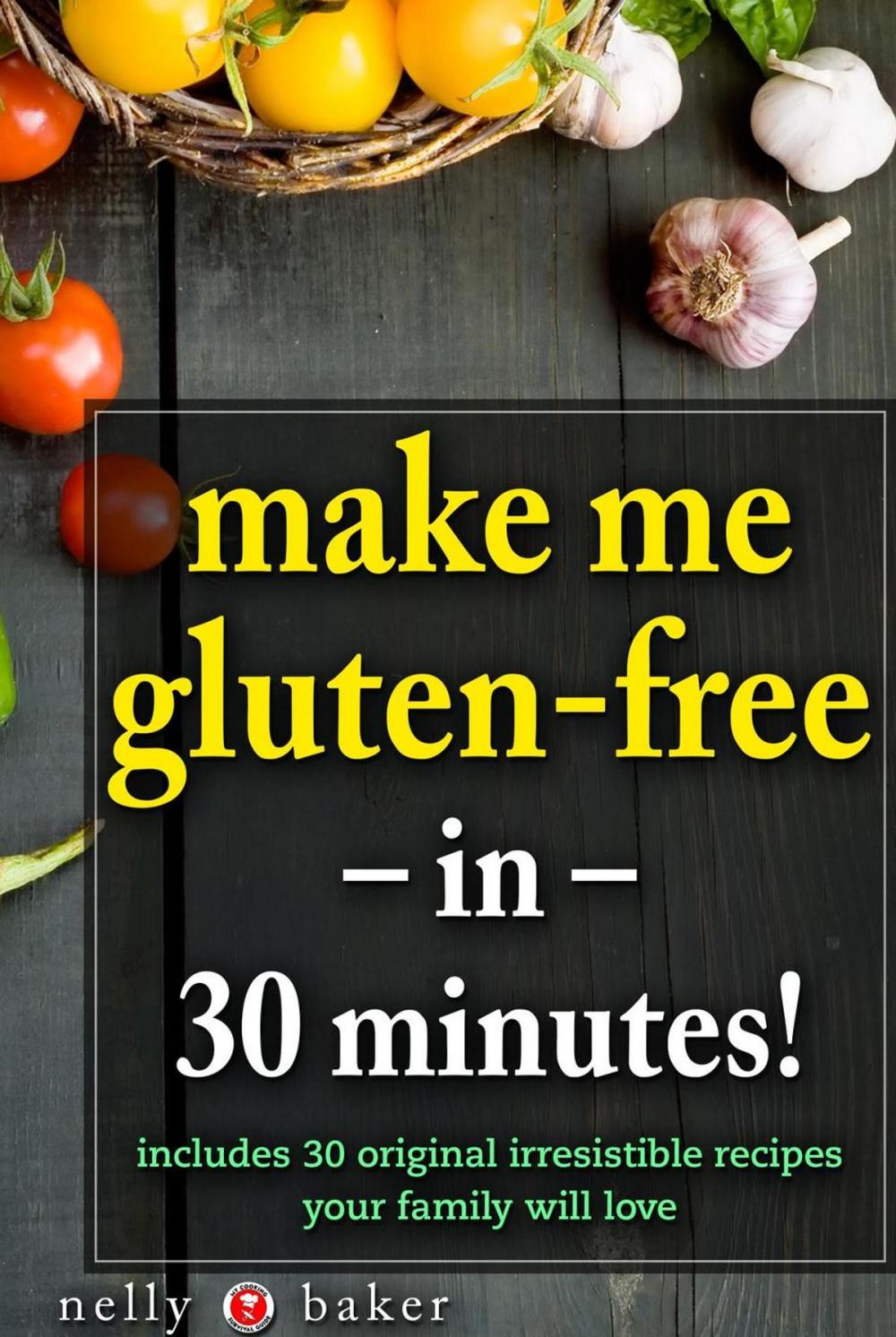 Big bigCover of Make Me Gluten-Free... in 30 minutes!