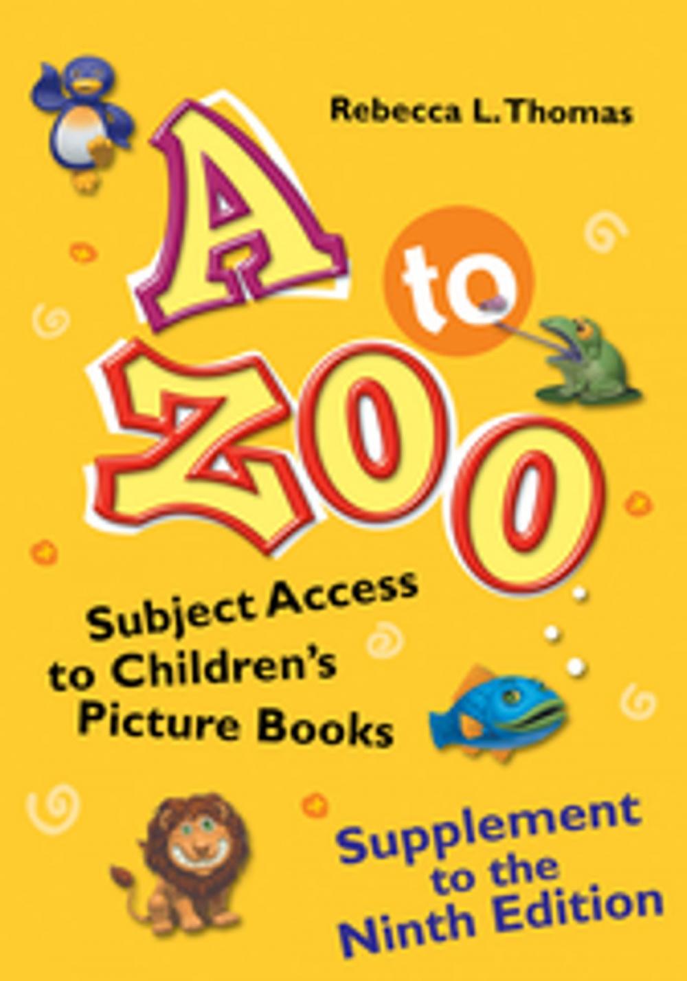 Big bigCover of A to Zoo, Supplement to the Ninth Edition: Subject Access to Children's Picture Books, 9th Edition
