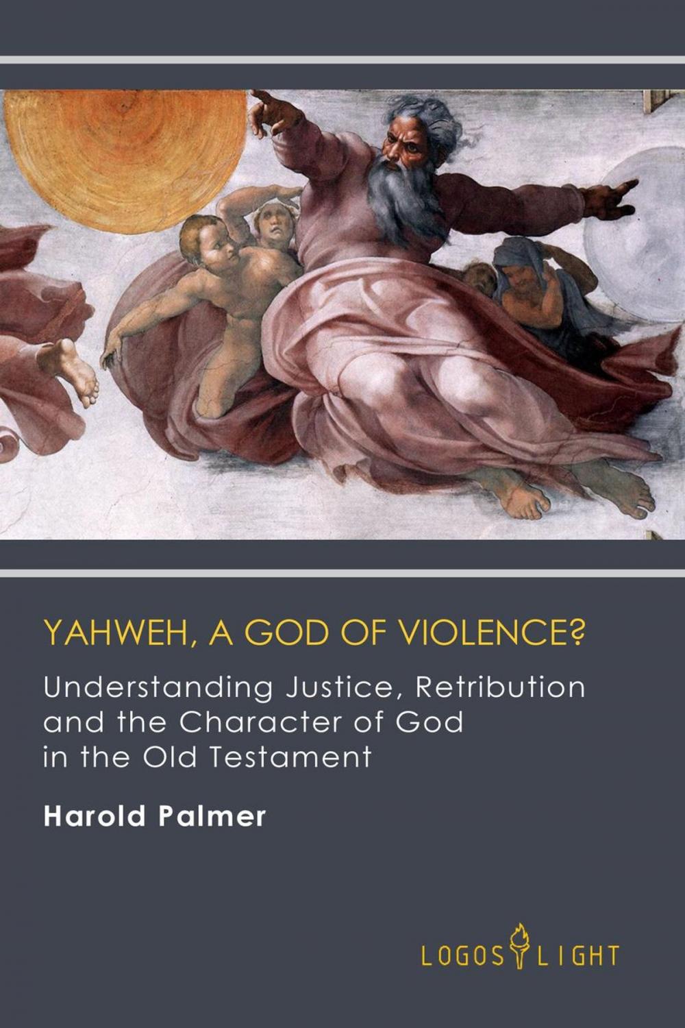 Big bigCover of Yahweh, A God of Violence? Understanding Justice, Retribution and the Character of God in the Old Testament