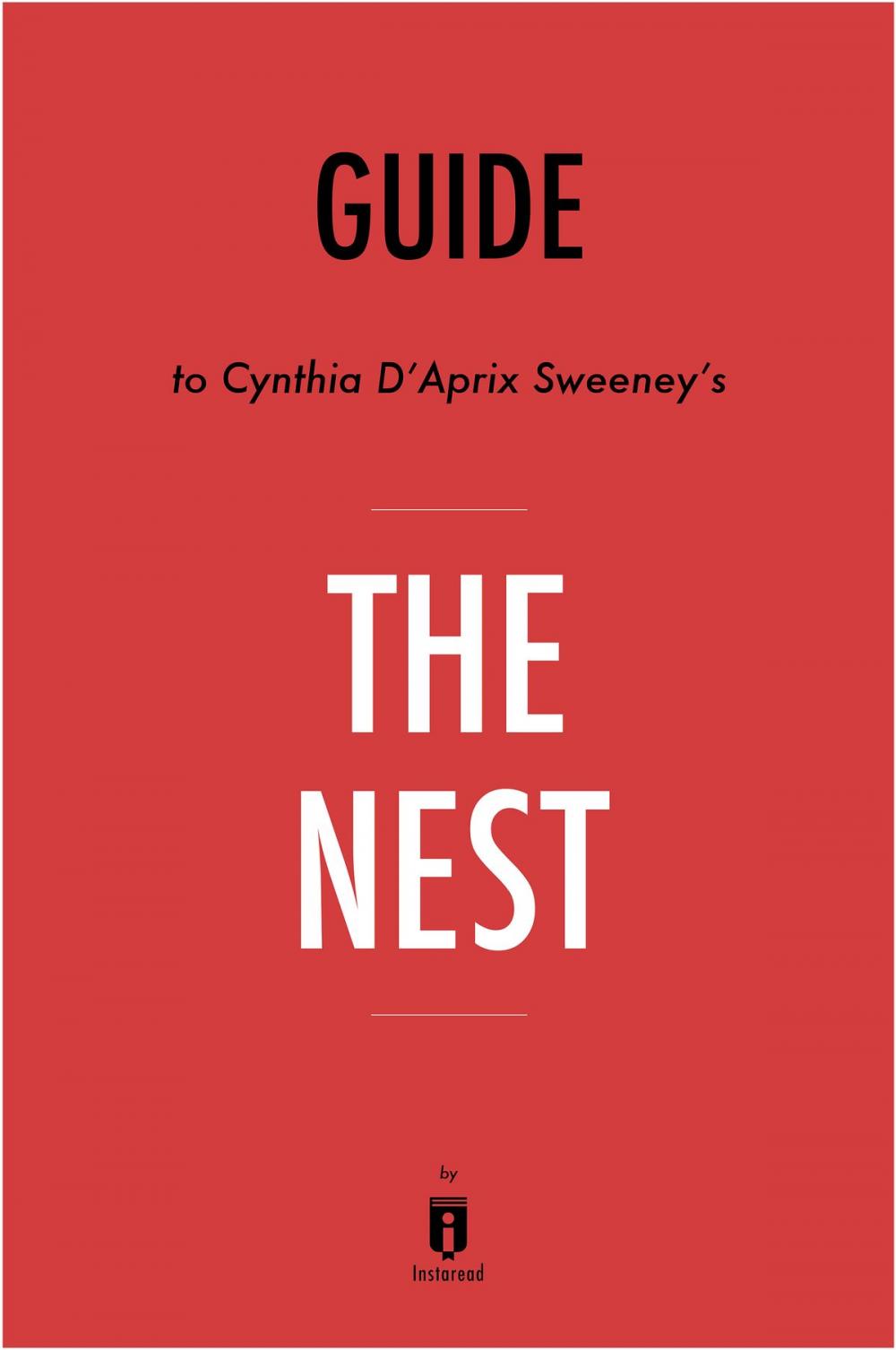 Big bigCover of Guide to Cynthia D’Aprix Sweeney’s The Nest by Instaread